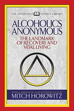 portada Alcoholics Anonymous (Condensed Classics): The Landmark of Recovery and Vital Living (en Inglés)