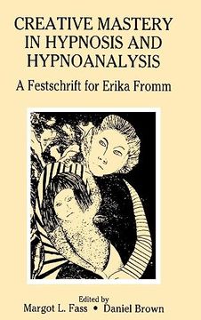 portada Creative Mastery in Hypnosis and Hypnoanalysis: A Festschrift for Erika Fromm (in English)
