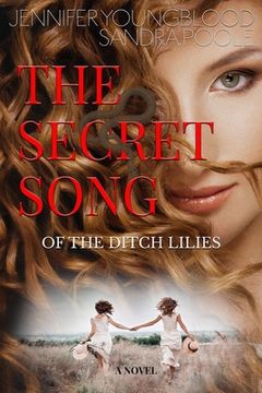 portada The Secret Song of the Ditch Lilies (en Inglés)
