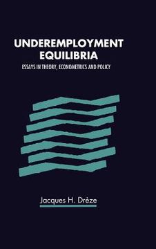 portada Underemployment Equilibria: Essays in Theory, Econometrics and Policy (en Inglés)