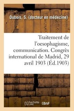 portada Traitement de l'Oesophagisme, Communication. Congrès International de Madrid, 29 Avril 1903 (en Francés)