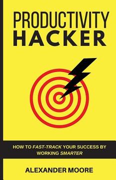 portada Productivity Hacker: How to fast-track your success by working smarter (en Inglés)