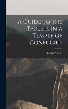 portada A Guide to the Tablets in a Temple of Confucius (en Inglés)