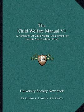 portada the child welfare manual v1: a handbook of child nature and nurture for parents and teachers (1919) (in English)