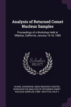 portada Analysis of Returned Comet Nucleus Samples: Proceedings of a Workshop Held at Milpitas, California, January 16-18, 1989