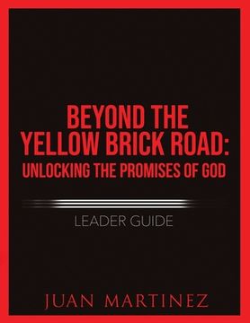 portada Beyond the Yellow Brick Road: Unlocking the Promises of God Leader Guide. (in English)