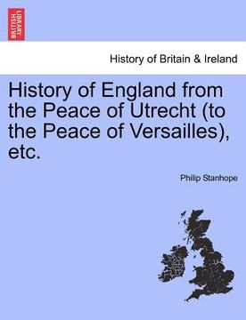 portada history of england from the peace of utrecht (to the peace of versailles), etc. (in English)