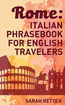 portada Rome: Italian Phrasebook for English Travelers: The most frequent phrases you need to get around when traveling in Rome. (in English)