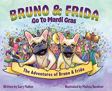 portada The Adventures of Bruno and Frida - the French Bulldogs - Bruno and Frida go to Mardi Gras: Bruno and Frida go to Mardi Gras (1) (en Inglés)