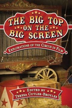 portada The big top on the big Screen: Explorations of the Circus in Film (en Inglés)