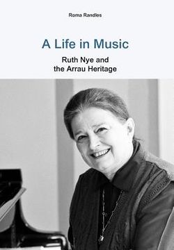 portada a life in music ruth nye and the arrau heritage (en Inglés)