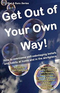 portada Get Out of Your Own Way: How to overcome self-sabotaging beliefs and habits at home and in the workplace: Volume 2 (Dial A Guru series)