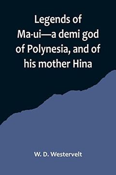 portada Legends of Ma-ui-a demi god of Polynesia, and of his mother Hina (en Inglés)