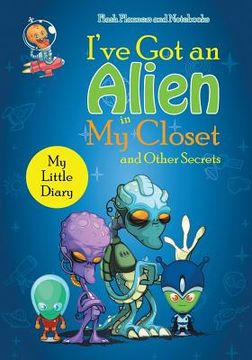portada I've Got an Alien in My Closet and Other Secrets: My Little Diary (en Inglés)