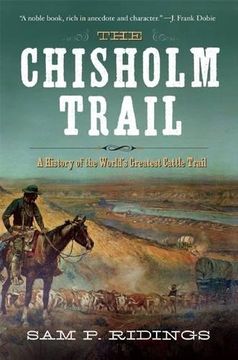 portada The Chisholm Trail: A History of the World's Greatest Cattle Trail