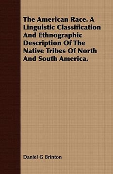 portada the american race. a linguistic classification and ethnographic description of the native tribes of north and south america. (en Inglés)