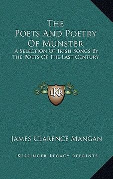 portada the poets and poetry of munster: a selection of irish songs by the poets of the last century (en Inglés)