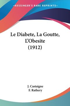 portada Le Diabete, La Goutte, L'Obesite (1912) (en Francés)