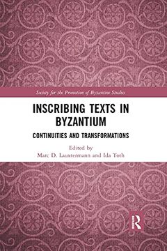 portada Inscribing Texts in Byzantium (Publications of the Society for the Promotion of Byzantine Studies) 