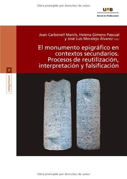 portada El monumento epigráfico en contextos secundarios: Procesos de reutilización, interpretación y falsificación (Congressos) (in Spanish)