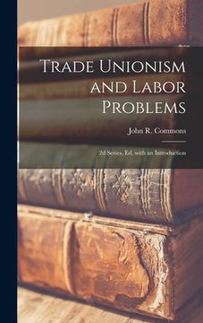 portada Trade Unionism and Labor Problems [microform]; 2d Series, Ed. With an Introduction
