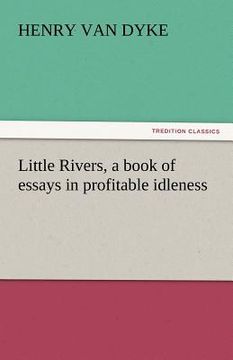 portada little rivers, a book of essays in profitable idleness