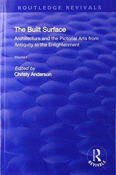 portada The Built Surface: V. 1: Architecture and the Visual Arts from Antiquity to the Enlightenment (en Inglés)