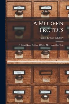 portada A Modern Proteus: a List of Books Published Under More Than One Title (en Inglés)