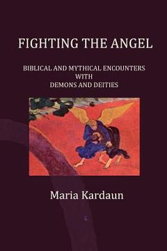 portada fighting the angel: biblical and mythical encounters with demons and deities