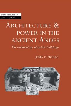 portada Architecture and Power in the Ancient Andes: The Archaeology of Public Buildings (New Studies in Archaeology) (in English)