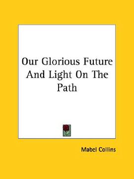 portada our glorious future and light on the path (in English)