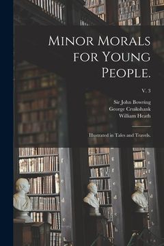 portada Minor Morals for Young People.: Illustrated in Tales and Travels.; v. 3 (en Inglés)