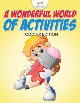 portada A Wonderful World of Activities Toddler Edition (en Inglés)