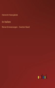 portada In Italien: Reise-Erinnerungen - Zweiter Band (in German)