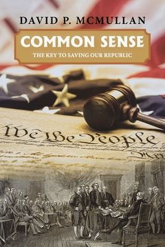 portada Common Sense: The Key to Saving Our Republic (en Inglés)