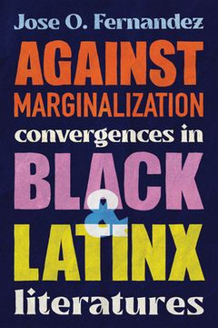 portada Against Marginalization: Convergences in Black and Latinx Literatures (en Inglés)