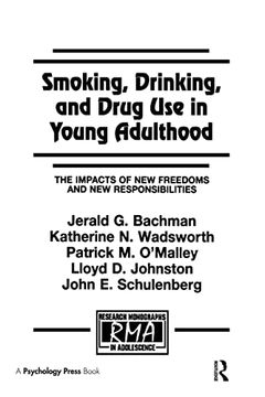 portada Smoking, Drinking, and Drug use in Young Adulthood: The Impacts of new Freedoms and new Responsibilities (Research Monographs in Adolescence Series)