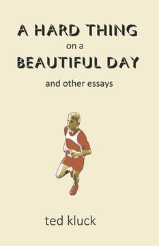 portada A Hard Thing on a Beautiful Day: and Other Essays (en Inglés)