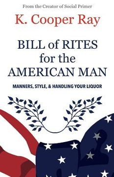 portada Bill of Rites for the American Man, 3rd edition: Manners, Style & Handling Your Liquor (en Inglés)