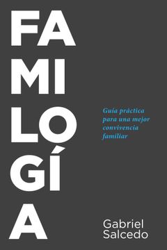 portada Familogía: Guía Práctica Para una Mejor Convivencia Familiar (in Spanish)