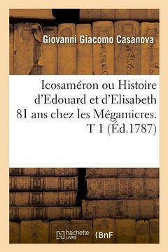 portada Icosameron Ou Histoire D'Edouard Et D'Elisabeth 81 ANS Chez Les Megamicres. T 1 (Ed.1787) (Littérature)