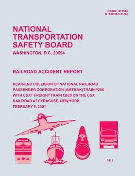 portada Railroad Accident Report Rear-End Collision of National Railroad Passenger Corporation (Amtrak) Train P286 with CSXT Freight Train Q620 on the CSX Rai (en Inglés)