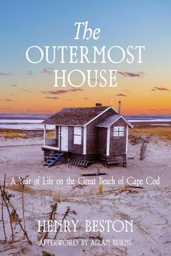 portada The Outermost House: a Year of Life on the Great Beach of Cape Cod (Warbler Classics Annotated Edition) (in English)