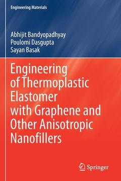 portada Engineering of Thermoplastic Elastomer with Graphene and Other Anisotropic Nanofillers (en Inglés)