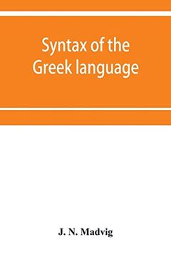 portada Syntax of the Greek Language, Especially of the Attic Dialect: For the use of Schools (en Inglés)