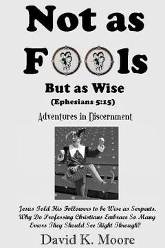 portada Not as Fools, But as Wise: (Adventures in Discernment) (en Inglés)