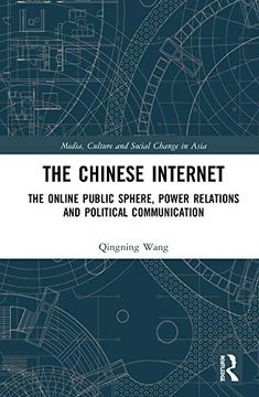 portada The Chinese Internet: The Online Public Sphere, Power Relations and Political Communication (Media, Culture and Social Change in Asia) (en Inglés)