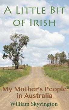 portada A Little Bit of Irish: My Mother's People in Australia (en Inglés)
