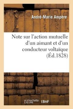portada Note Sur l'Action Mutuelle d'Un Aimant Et d'Un Conducteur Voltaïque (in French)