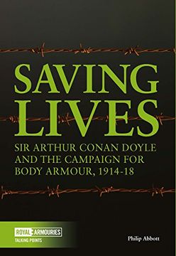 portada Saving Lives: Arthur Conan Doyle and the Campaign for Body Armour, 1914–18 (Talking Points)
